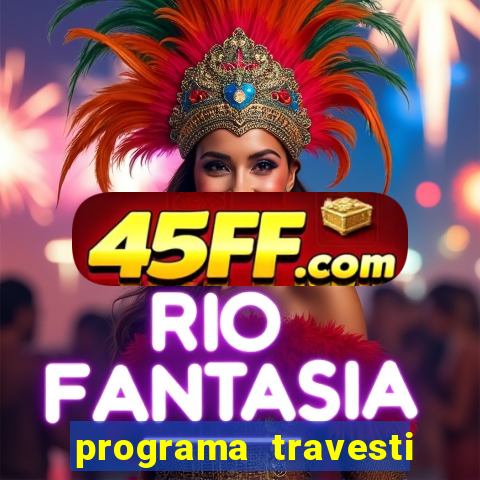 programa travesti em salvador